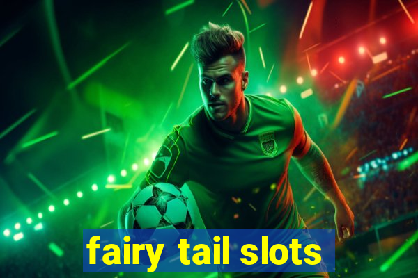 fairy tail slots